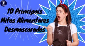 10 Principais Mitos Alimentares Desmascarados